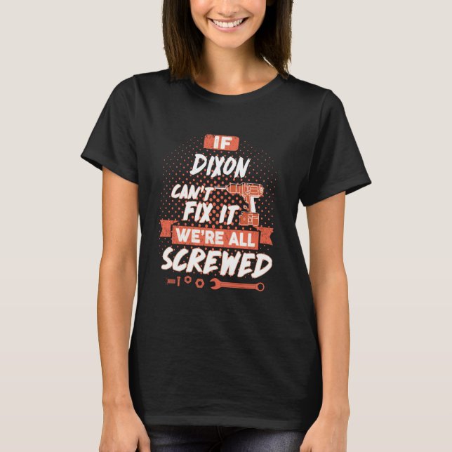 T-shirt Si DIXON ne parvient pas à le réparer, nous sommes (Devant)