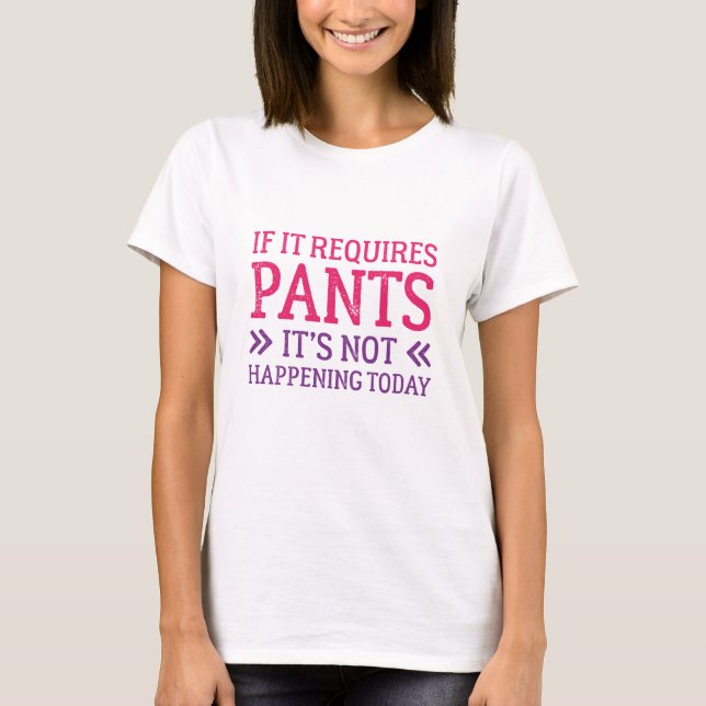 T-shirt Si Elle A Besoin De Pantalon (Devant)