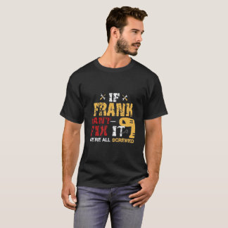T-shirt Si Frank ne peut pas le fixer nous tous sommes