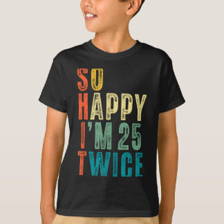 T-shirt Si heureux d'avoir 25 ans deux fois 50e anniversai