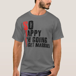 T-shirt Si heureux que je vais me marierJga Enterrement de
