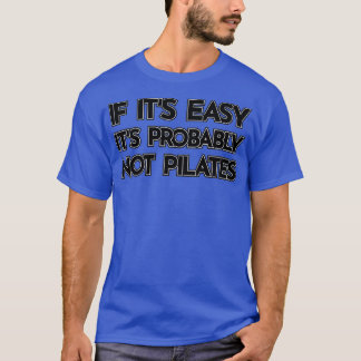 T-shirt Si Itx27s Easy Itx27s probablement pas Pilates drô