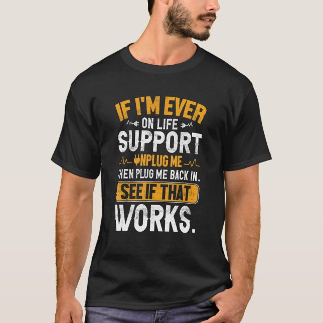 T-shirt Si Iu2019m Jamais Sur Life Support Débranchez-Moi  (Devant)