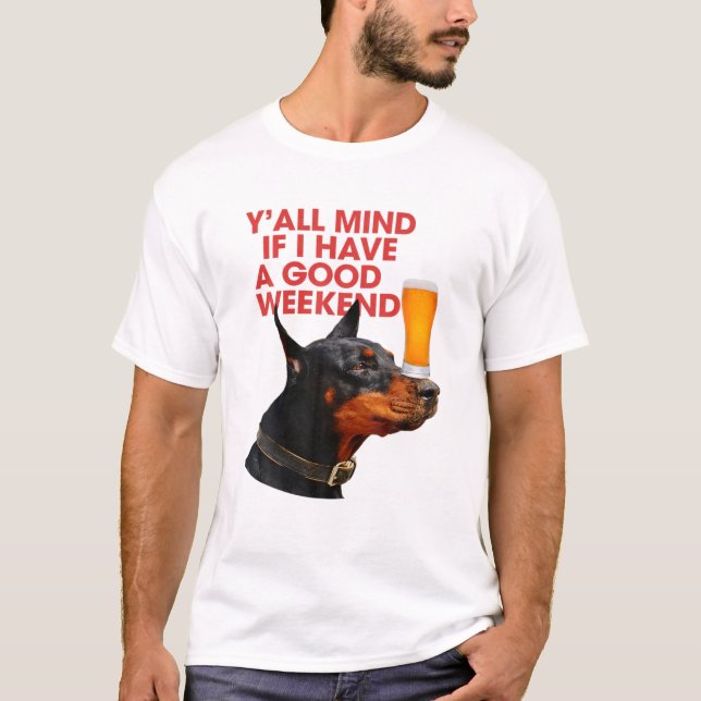 T-shirt Si J'Ai Un Bon Boisson Doberman Le Week-End (Devant)