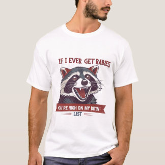 T-shirt si jamais j'attrape la rage, vous êtes en tête de 