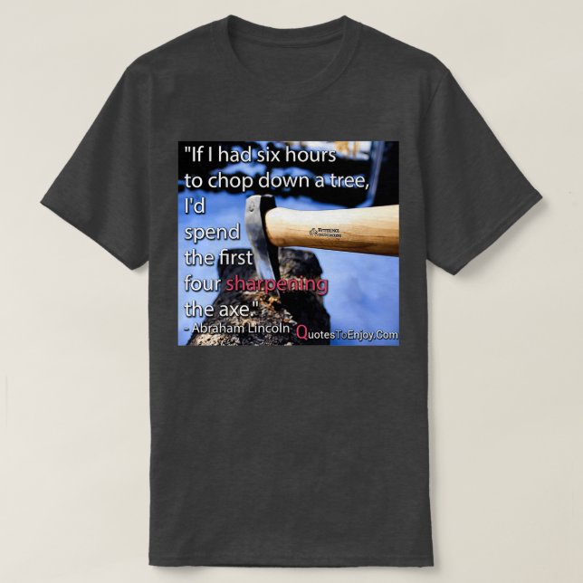 T-shirt Si j'avais six heures pour abattre un arbre (Design devant)