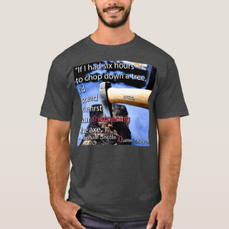 T-shirt Si j'avais six heures pour abattre un arbre