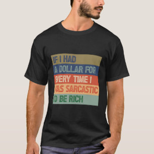 T-shirt Si J'Avais Un Dollar À Chaque Fois Que J'Étais, Je