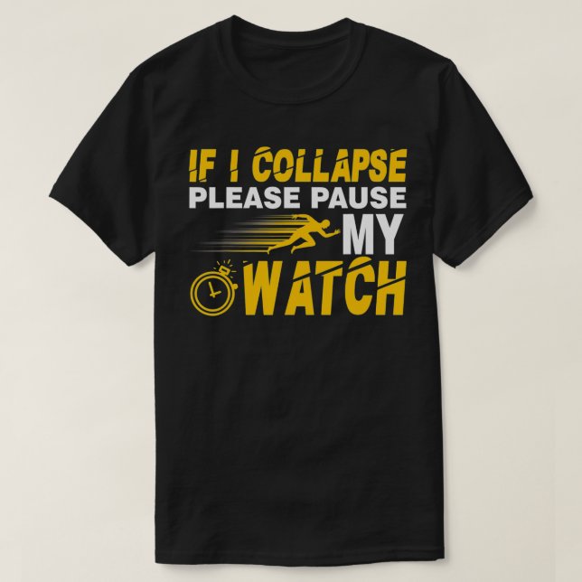 T-shirt Si je m'effondre, arrêtez ma montre drôle en cours (Design devant)