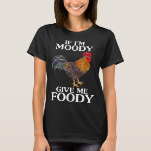 T-shirt Si Je Moody Me Donne Foody Poulet De La Ferme Anim