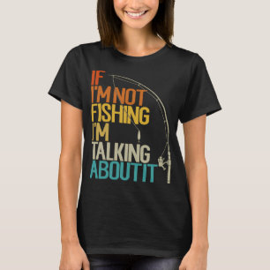 T-shirt Si je ne pêche pas, j'en parle Citation de pêche d