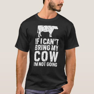 T-shirt Si je ne peux pas amener ma vache, je ne vais pas 