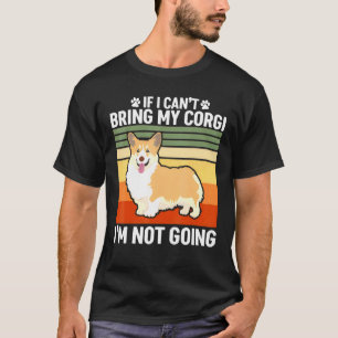 T-shirt Si je ne peux pas amener mon Corgi
