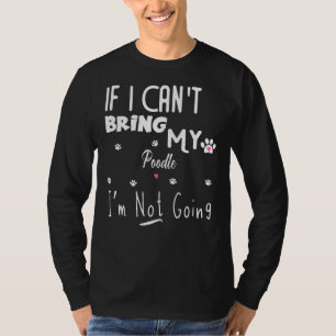 T-shirt Si je ne peux pas apporter mon caniche je ne vais 
