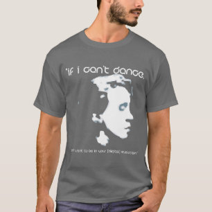 T-shirt Si je ne peux pas danser,