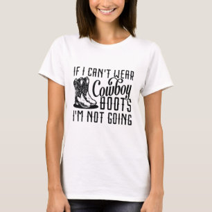 T-shirt Si je ne peux pas porter de bottes de cowboy, je n