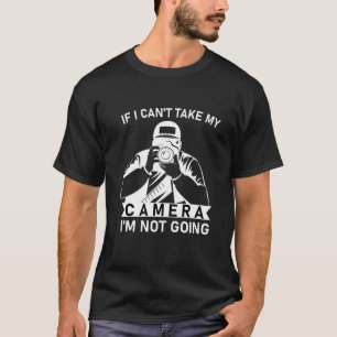 T-shirt Si je ne peux pas prendre ma caméra, je ne vais p