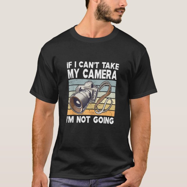 T-shirt Si je ne peux pas prendre ma caméra, je ne vais pa (Devant)