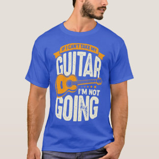 T-shirt Si Je Ne Peux Pas Prendre Ma Guitare Je Ne Vais Pa