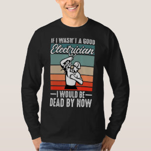 T-shirt Si je n'étais pas un bon électricien pour ingénieu