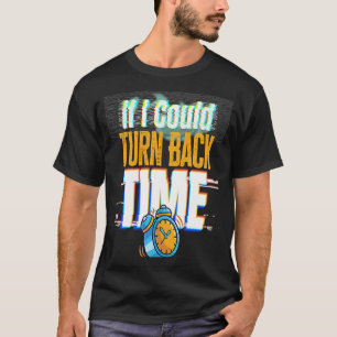 T-shirt Si Je Pouvais Retourner Le Temps D'Éclatement Voya