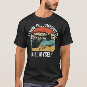 T-shirt Si je rate ce tir je vais me tuer