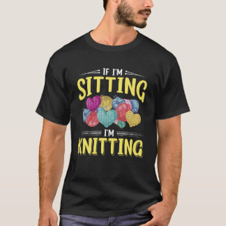 T-shirt Si je suis assis je suis Tricot Knitter Yarn Ball 
