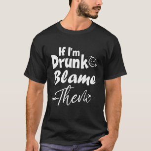 T-shirt Si je suis ivre, blâmez-les de correspondre meille