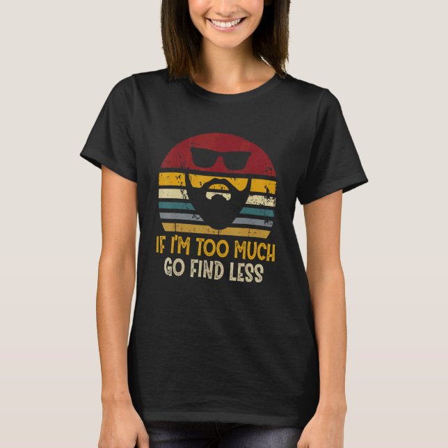 T-shirt Si je suis trop Go Trouvez moins de Rad (Devant)
