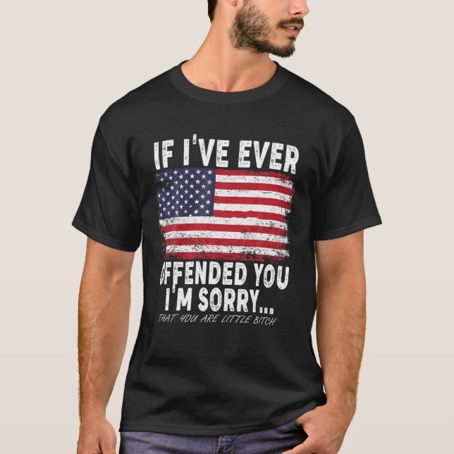 T-shirt Si je t'ai déjà offensé, je suis désolé... (Devant)
