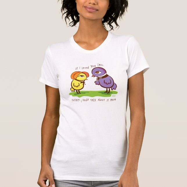 T-shirt Si je vous aimais moins… (Devant)