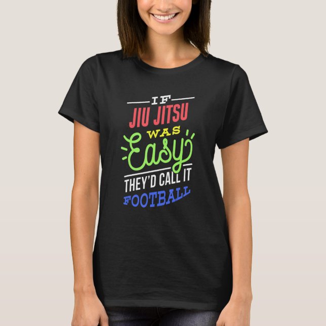 T-shirt Si Jiu Jitsu Était Facile À Dire Drôle Jiu Jitsu (Devant)