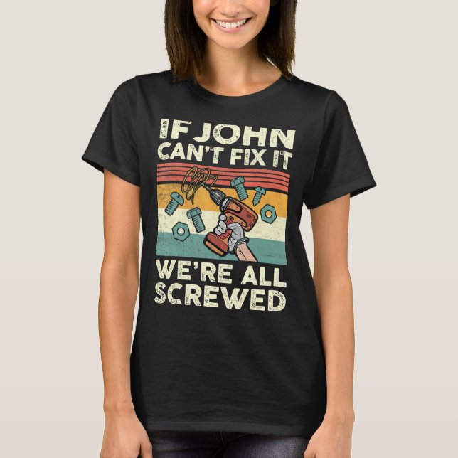 T-shirt Si John ne parvient pas à le réparer, nous sommes  (Devant)