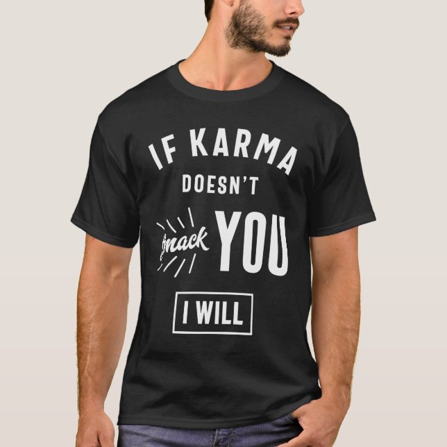 T-shirt Si Karma ne vous frappe pas, je le ferai (Devant)