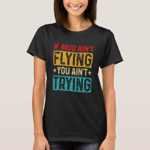 T-shirt Si la boue ne t'envole pas, tu n'essaies pas la bo