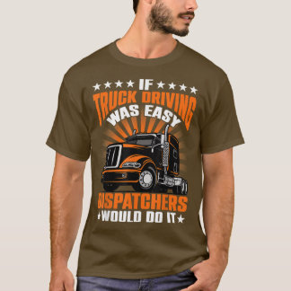 T-shirt Si la conduite par camion était facile, les Dispat