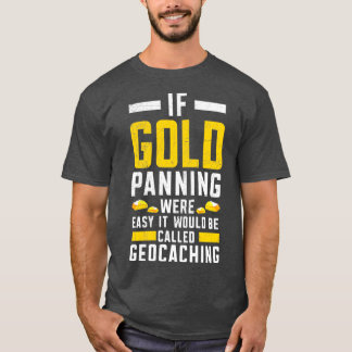 T-shirt Si La Panning En Or Était Facile La Prospection En
