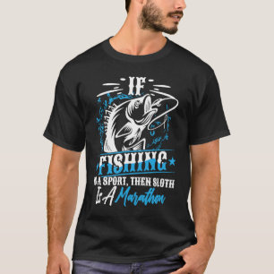 T-shirt Si la pêche est un sport alors la paresse est une