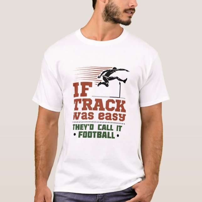 T-shirt Si la piste et le terrain étaient faciles (Devant)