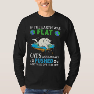 T-shirt Si la terre était plate les chats auraient poussé 