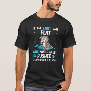 T-shirt Si la Terre était plate les chats auraient tout po