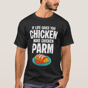T-shirt Si la vie vous donne du poulet, faites du poulet P
