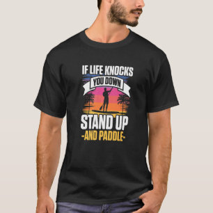 T-shirt Si La Vie Vous Touche, Levez-Vous Et Pagayer SUP B