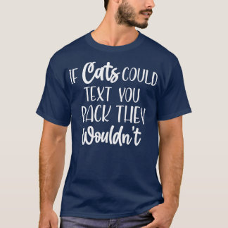 T-shirt si le chat pouvait vous envoyer un texto ils ne fe