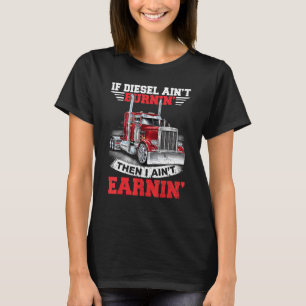 T-shirt Si le diesel ne brûle pas, je ne gagne rien Camion