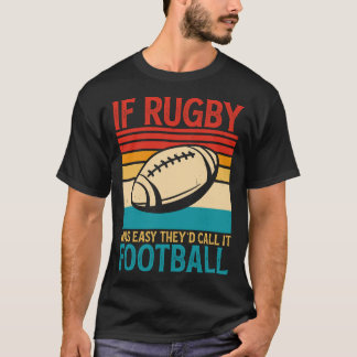 T-shirt Si le rugby était facile, ils l'appelleraient Foot