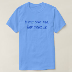T-shirt Si les chats pouvaient parler