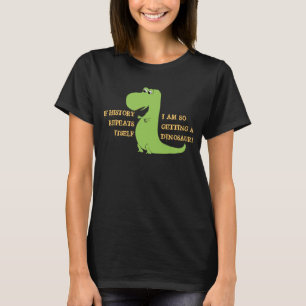 T-shirt Si les répétitions d'histoire, j'obtiens ainsi un