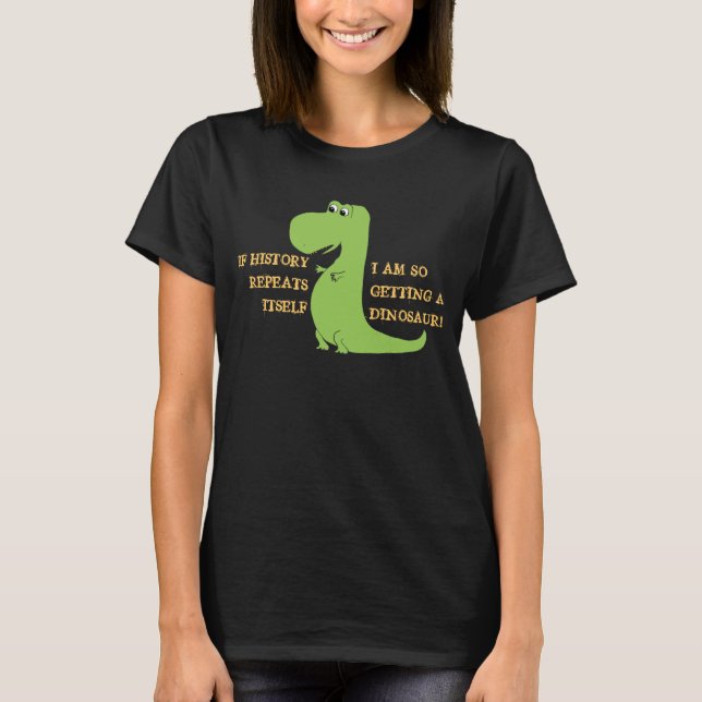 T-shirt Si les répétitions d'histoire, j'obtiens ainsi un (Devant)