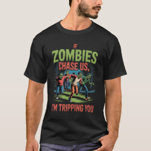 T-shirt Si les zombies nous poursuivent, je te fais tomber